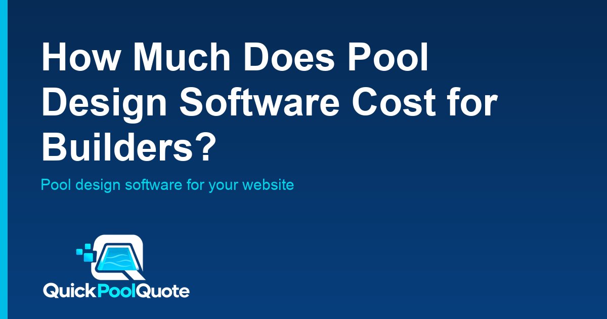 How Much Does Pool Design Software Cost for Builders?