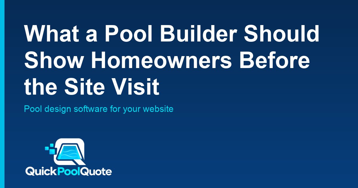 What a Pool Builder Should Show Homeowners Before the Site Visit